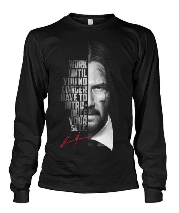 Work Until You No Longer Have To Introduce Yourself Keanu Reeves John Wick T-Shirt