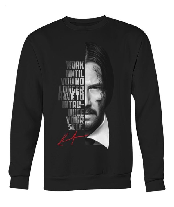 Work Until You No Longer Have To Introduce Yourself Keanu Reeves John Wick T-Shirt