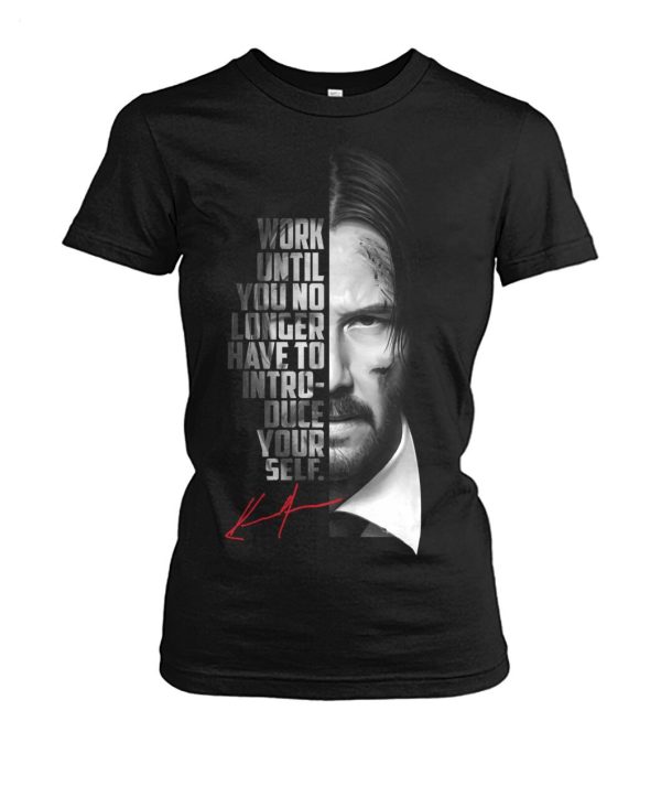 Work Until You No Longer Have To Introduce Yourself Keanu Reeves John Wick T-Shirt