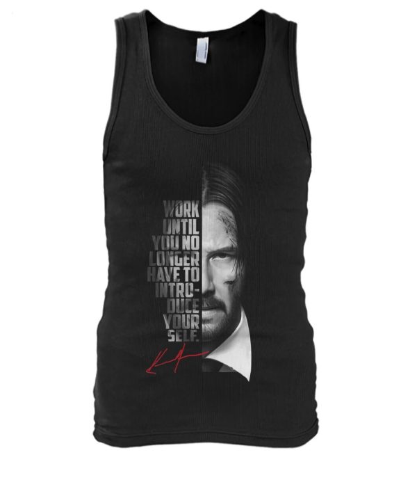 Work Until You No Longer Have To Introduce Yourself Keanu Reeves John Wick T-Shirt