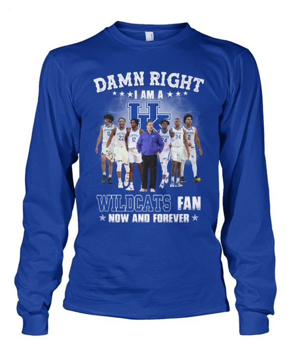 Damn Right I Am A Wildcats Fan Now And Forever T-Shirt