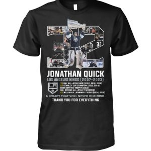 Jonathan Quick Los Angeles Kings 2007 – 2023 A Legacy That Will Never Diminish Thank You For Everything T-Shirt