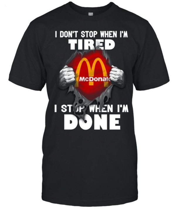 Limited Edition Mc Donald I Don’t Stop When I’m Tired I Stop When I’m Done T-Shirt