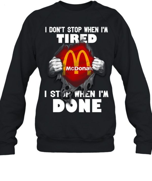 Limited Edition Mc Donald I Don’t Stop When I’m Tired I Stop When I’m Done T-Shirt