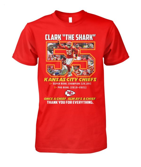 LIMITED EDITION Clark The Shark 55 Kansas City Chiefs Once A Chief Always A Chief Thank You For Everything T-Shirt