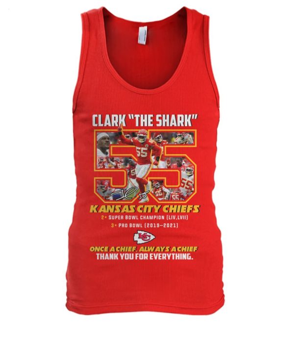 LIMITED EDITION Clark The Shark 55 Kansas City Chiefs Once A Chief Always A Chief Thank You For Everything T-Shirt