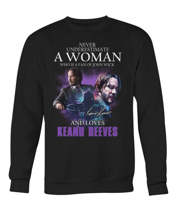 Limited Edition Never Underestimate A Woman Who Is A Fan Of John Wick And Loves Keanu Reeves T-Shirt