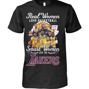 Limited Edition Real Women Love Basketball Smart Women Love The Lakers T-Shirt