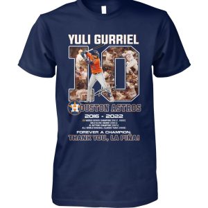 Yuli Gurriel 10 Ouston Astros 2016 – 2022 Forever A Champion Thank You Lapina T-Shirt – Limited Edition