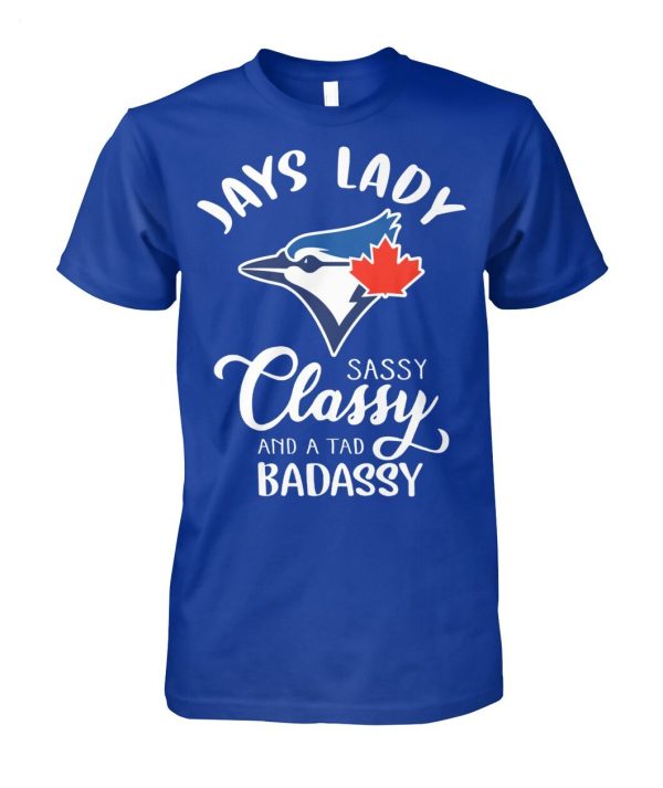 Jays Lady Sassy Classy And A Tad Badassy T-Shirt – Limited Edition