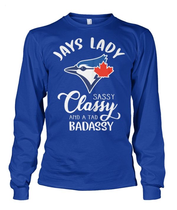 Jays Lady Sassy Classy And A Tad Badassy T-Shirt – Limited Edition