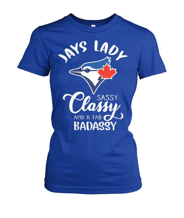 Jays Lady Sassy Classy And A Tad Badassy T-Shirt – Limited Edition