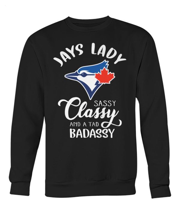 Jays Lady Sassy Classy And A Tad Badassy T-Shirt – Limited Edition