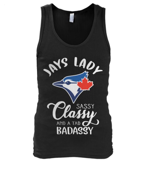 Jays Lady Sassy Classy And A Tad Badassy T-Shirt – Limited Edition