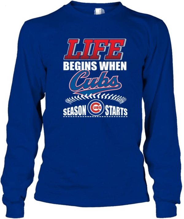 Life Begins When Cubs UBS Season Starts T-Shirt – Limited Edition