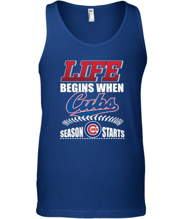 Life Begins When Cubs UBS Season Starts T-Shirt – Limited Edition