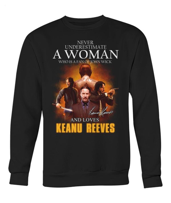 Never Underestimate A Woman Who Is A Fan Of John Wick And Loves Keanu Reeves T-Shirt – Limited Edition