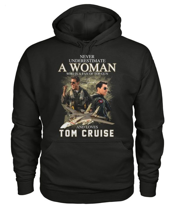 Never Underestimate A Woman Who Is A Fan Of Top Gun And Loves Tom Cruise T-Shirt – Limited Edition