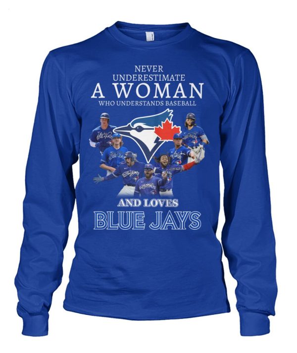 Never Underestimate A Woman Who Understands Baseball And Loves Blue Jays T-Shirt – Limited Edition