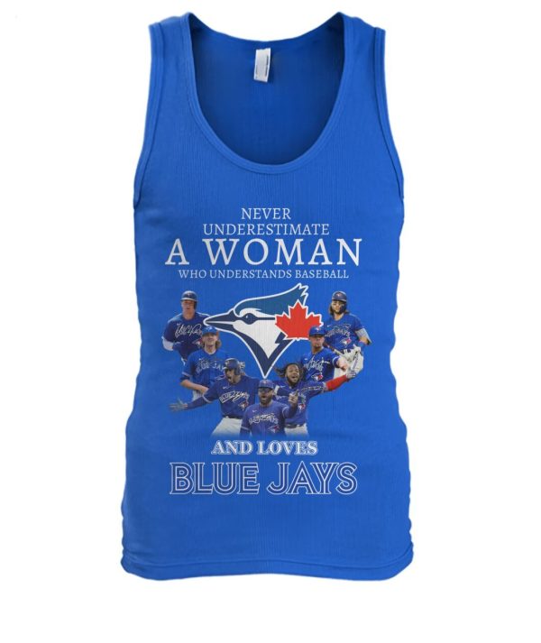 Never Underestimate A Woman Who Understands Baseball And Loves Blue Jays T-Shirt – Limited Edition