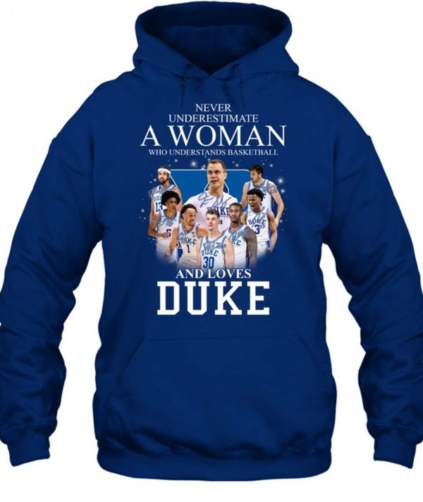 Never Underestimate A Woman Who Understands Basketball And Loves Duke T-Shirt – Limited Edition