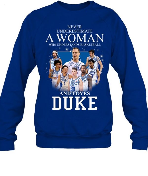 Never Underestimate A Woman Who Understands Basketball And Loves Duke T-Shirt – Limited Edition