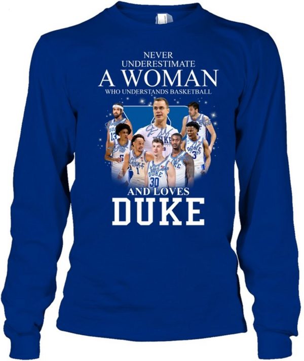 Never Underestimate A Woman Who Understands Basketball And Loves Duke T-Shirt – Limited Edition