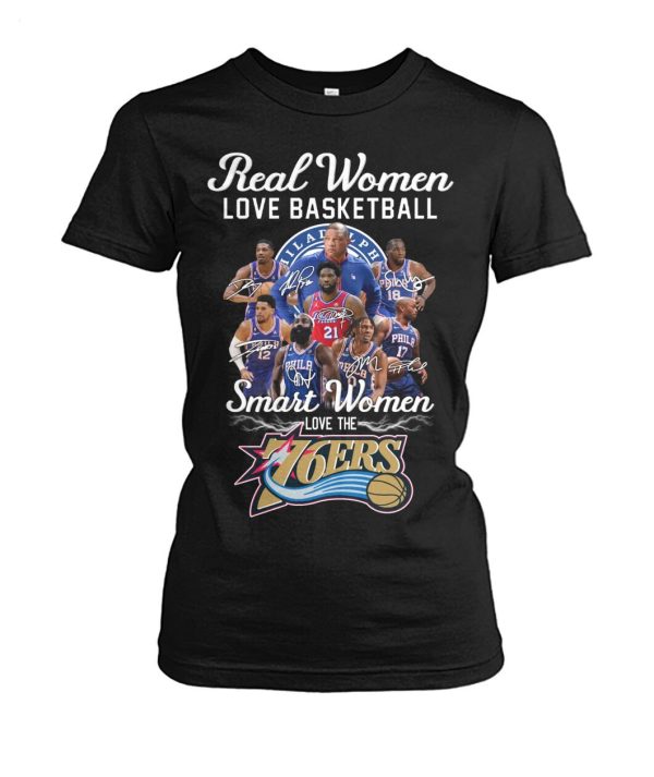 Real Women Love Basketball Smart Women Love The 76ers T-Shirt – Limited Edition