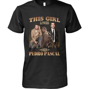 This Girl Loves Her Pedro Pascal T-Shirt – Limited Edition