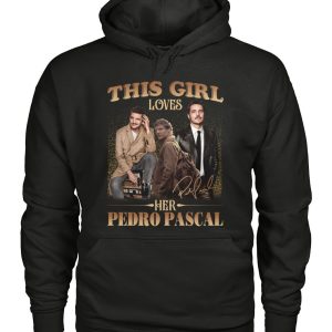 This Girl Loves Her Pedro Pascal T-Shirt – Limited Edition