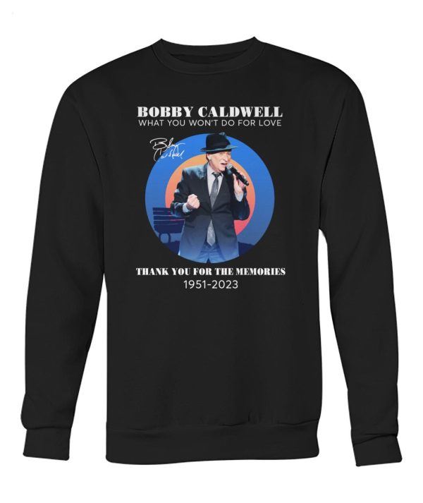 Bobby Caldwell What You Won’t Do For Love Thank You For The Memories 1951 – 2023 T-Shirt – Limited Edition