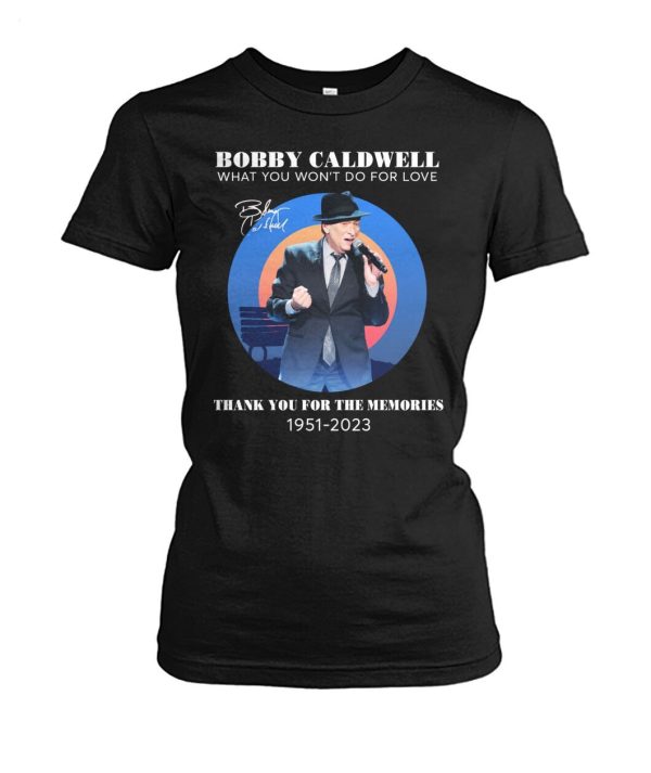 Bobby Caldwell What You Won’t Do For Love Thank You For The Memories 1951 – 2023 T-Shirt – Limited Edition