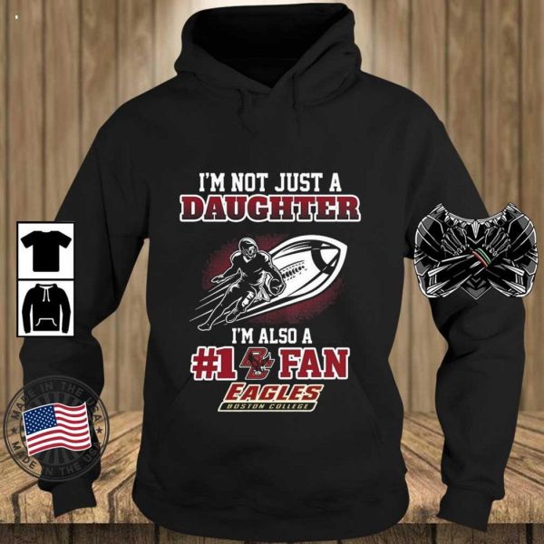 Boston College Eagles 2023 NCAA Not Just Daughter Also A Fan T-Shirt – Limited Edition