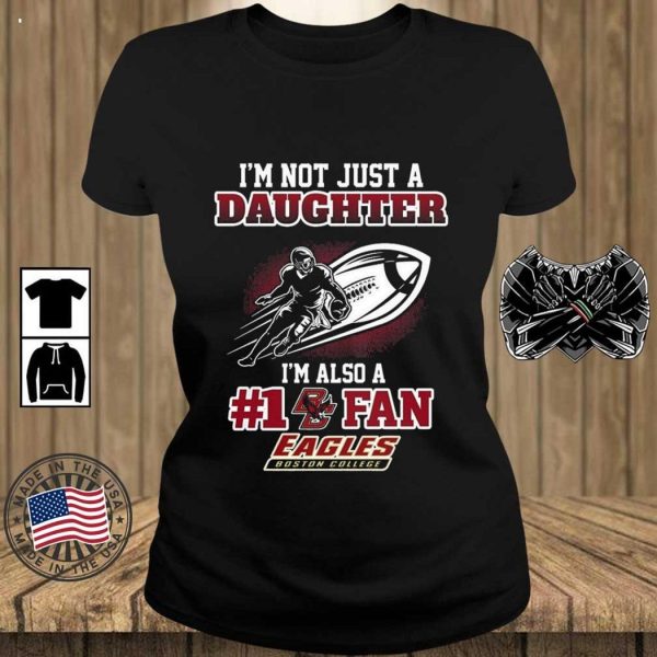 Boston College Eagles 2023 NCAA Not Just Daughter Also A Fan T-Shirt – Limited Edition