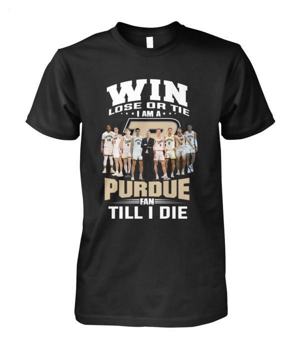 Win Lose Or Tie I Am A Purdue Fan Till I Die T-Shirt – Limited Edition