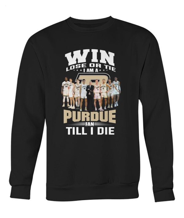 Win Lose Or Tie I Am A Purdue Fan Till I Die T-Shirt – Limited Edition