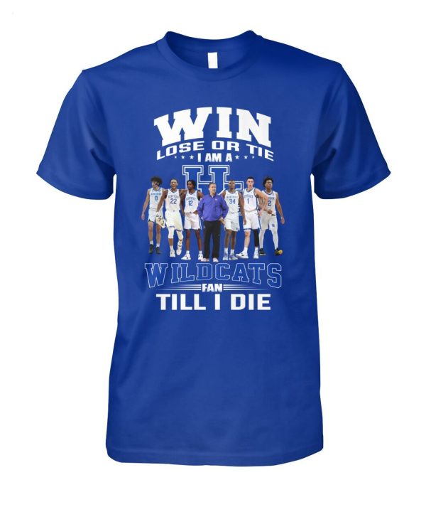 Win Lose Or Tie I Am A Wildcats Fan Till I Die T-Shirt – Limited Edition