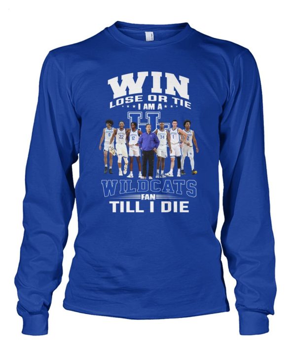 Win Lose Or Tie I Am A Wildcats Fan Till I Die T-Shirt – Limited Edition