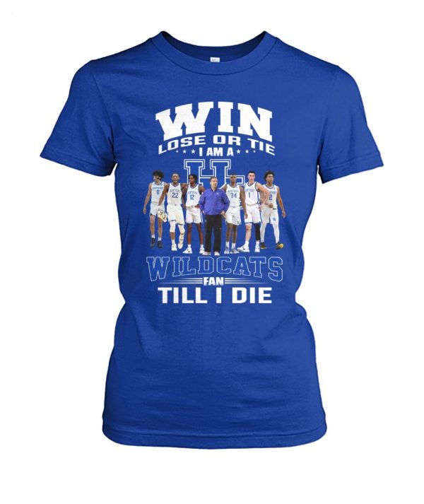 Win Lose Or Tie I Am A Wildcats Fan Till I Die T-Shirt – Limited Edition