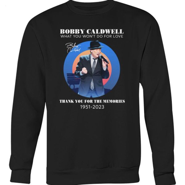 Bobby Caldwell What You Won’t Do For Love Thank You For The Memories 1951 – 2023 T-Shirt – Limited Edition