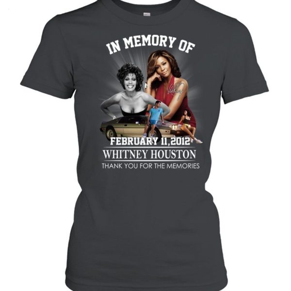 In Memory Of February 11, 2012 Whitney Houston Thank You For The Memories T-Shirt – Limited Edition