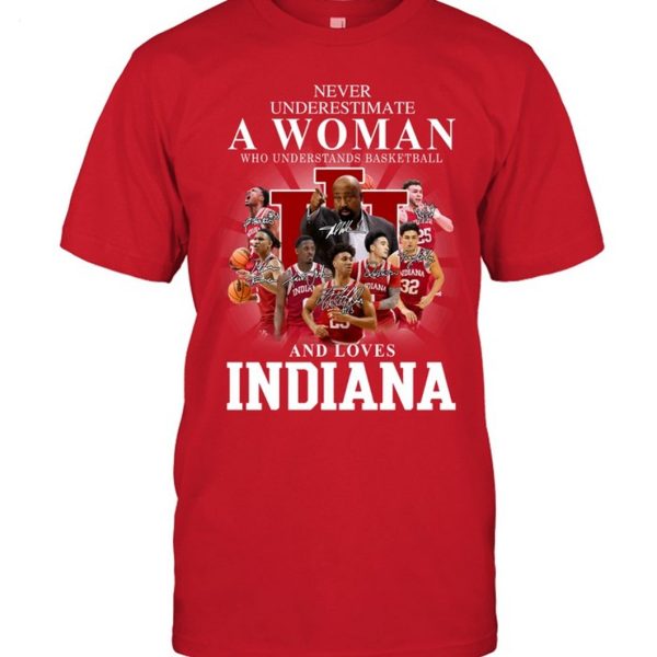 Never Underestimate A Woman Who Understands Basketball And Loves Indiana T-Shirt – Limited Edition