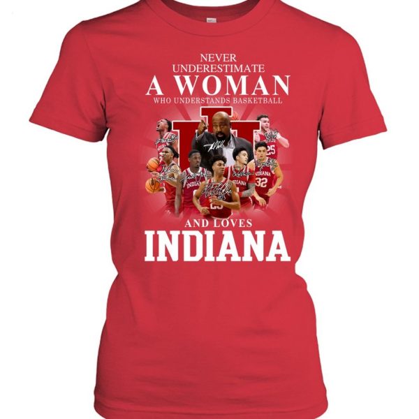 Never Underestimate A Woman Who Understands Basketball And Loves Indiana T-Shirt – Limited Edition