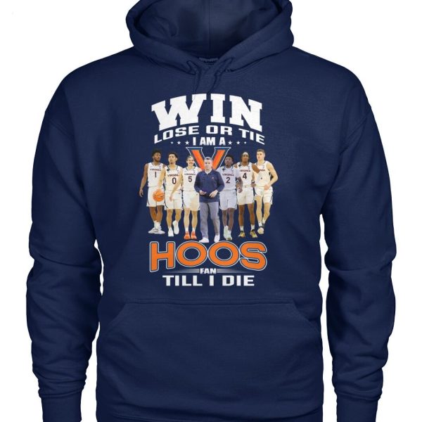 Win Lose Or Tie I Am A Hoos Fan Till I Die T-Shirt – Limited Edition