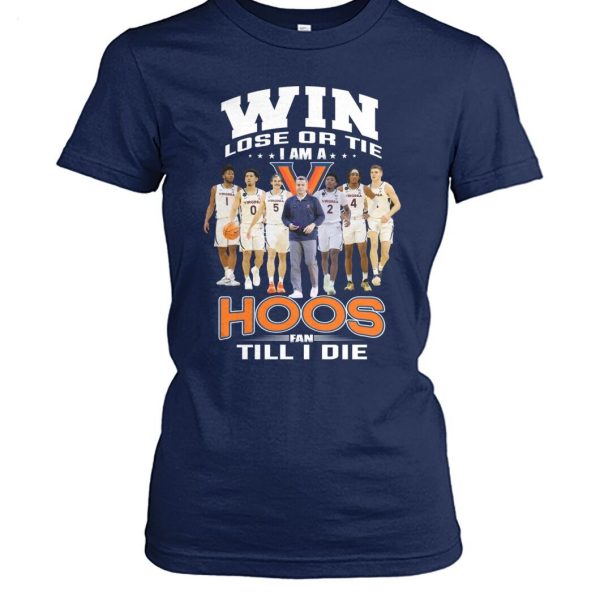 Win Lose Or Tie I Am A Hoos Fan Till I Die T-Shirt – Limited Edition