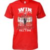 Win Lose Or Tie I Am A Hoos Fan Till I Die T-Shirt – Limited Edition