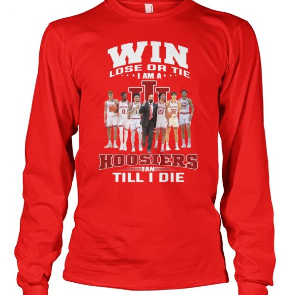 Win Lose Or Tie I Am A Hoosiers Fan Till I Die T-Shirt – Limited Edition