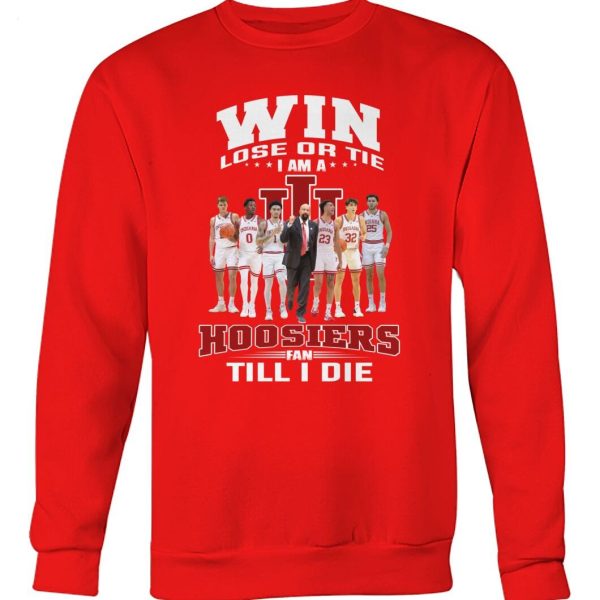 Win Lose Or Tie I Am A Hoosiers Fan Till I Die T-Shirt – Limited Edition