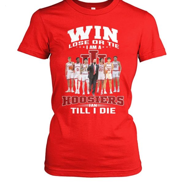 Win Lose Or Tie I Am A Hoosiers Fan Till I Die T-Shirt – Limited Edition