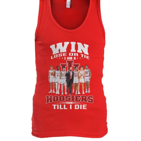 Win Lose Or Tie I Am A Hoosiers Fan Till I Die T-Shirt – Limited Edition